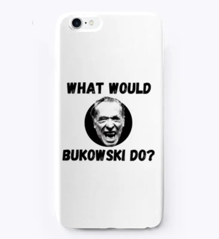 What Would Bukowski Do?